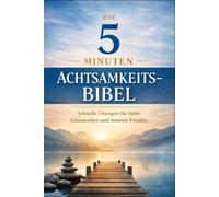 Die 5 Minuten Achtsamkeits-Bibel