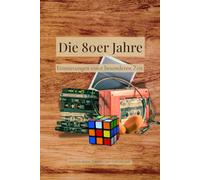 Die 80er Jahre: Erinnerungen einer besonderen Zeit (Erzähl mir von früher)