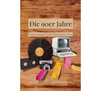 Die 90er Jahre: Erinnerungen einer besonderen Zeit (Erzähl mir von früher)