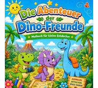 Die Abenteuer der Dino-Freunde: Malbuch für kleine Entdecker ab 3 Jahren - niedliche Dinosaurier-Motive zum Ausmalen, Spielen und kreativ Werden