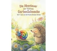 Die Abenteuer der kleinen Garten Schnecke Teil 7.: Susi und die freche Ameisen-Armee