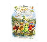 Die Abenteuer der Raupe Tobi im Bergpark Wilhelmshöhe: Eine liebevolle Kinderbuchgeschichte über Mut, Freundschaft und Selbstwert