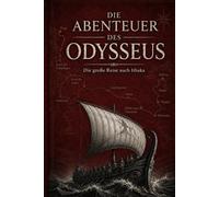 Die Abenteuer des Odysseus: Die große Reise nach Ithaka