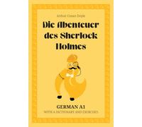 Die Abenteuer des Sherlock Holmes. German A1: The Adventures of Sherlock Holmes - German Graded Reader (A1) with dictionary, exercises & flashcards