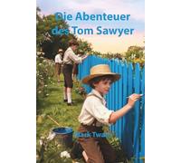 Die Abenteuer des Tom Sawyer: Illustrierte Neuausgabe