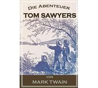 Die Abenteuer Tom Sawyers: Adventures of Tom Sawyer German Edition