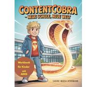 Die Abenteuer von ContentCobra: Ein Mitmachbuch für Kinder mit ADHS - über Gefühle, Mut und innere Stärke.