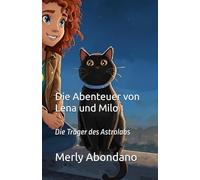 Die Abenteuer von Lena und Milo: Die Träger des Astrolabs