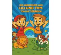 Die Abenteuer von Lili und Tom im Tierreich: Tier-Malbuch für Kinder: 78 Lustige Ausmalbilder für Mädchen und Jungen - Deutsche Ausgabe (Lili e Tom)