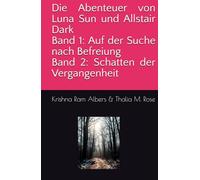 Die Abenteuer von Luna Sun und Allstair Dark: Band 1: Auf der Suche nach Befreiung. Band 2: Schatten der Vergangenheit (Die Geschichten um Allstair Dark und Luna Sun)