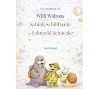 Die Abenteuer von Willi Walross Schildi Schildkröte und Schnecki Schnecke