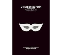 Die Abenteuerin: Ein klassischer Edgar-Wallace-Kriminalroman um eine raffinierte Diebin, gewagte Coups und die Londoner High Society, modern neu übersetzt