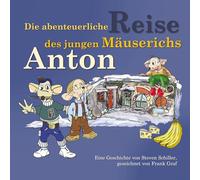 Die abenteuerliche Reise des jungen Mäuserichs Anton