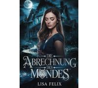 Die Abrechnung Des Mondes: Eine Werwolf-Paranormal-Romanze