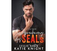 Die Abrechnung des SEALs: Eine Navy-SEAL-Romanze (SEAL Team Four Serie)