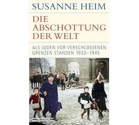 Die Abschottung der Welt: Als Juden vor verschlossenen Grenzen standen. 1933-1945