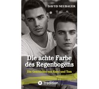 Die achte Farbe des Regenbogens - ein queerer New Adult Roman über interkulturelle Liebe und Selbstfindung: Die Geschichte von Rami und Tom