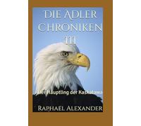 Die Adler Chroniken III: Der Häuptling der Kaskatawa: 5
