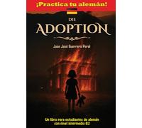 Die Adoption: (Edición bilingüe alemán - español) Graded German Readers / alemán nivel intermedio B1 B2 / Lecturas graduadas para estudiantes / novela misterio / thriller