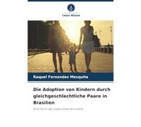 Die Adoption von Kindern durch gleichgeschlechtliche Paare in Brasilien: Eine Form der Liebe ohne Vorurteile