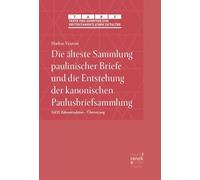 Die älteste Sammlung paulinischer Briefe und die Entstehung der kanonischen Paulusbriefsammlung: Teil II: Rekonstruktion - Übersetzung (Gal - 2Kor) ... zum neutestamentlichen Zeitalter (TANZ)): 72,2
