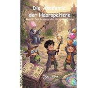 Die Akademie der Haarspalterei: Band 1: Das Grimoire der nutzlosen Zauber