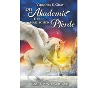 Die Akademie der magischen Pferde: Band 3: Winterschlacht