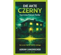 Die Akte Czerny: True Crime Podcast Thriller. Der erste Fall von Alibi & Anklage (Alibi & Anklage True Crime Podcast Thriller)
