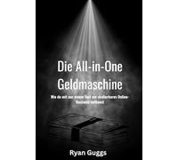 Die All-in-One Geldmaschine: Wie du mit nur einem Tool ein skalierbares Online-Business aufbaust