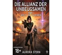 Die Allianz der Unbeugsamen - Band 1 - Welt in Flammen