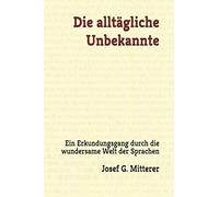 Die alltägliche Unbekannte: Ein Erkundungsgang durch die wundersame Welt der Sprachen