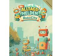 Die Alltagshelden aus Robocity - Spannende Abenteuer mit mutigen Robotern im Alltag: Malbuch für Kinder von 4-8 Jahren mit freundlichen Robotern, ... speziell für Rechtshänder entwickelt
