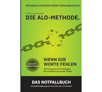 Die ALO-Methode - Das Notfallbuch: Wenn dir Worte fehlen. 200 Antworten, 15 Strategien, die verblüffen und immer treffen.