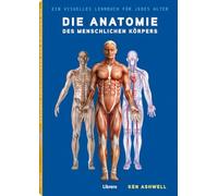 Die Anatomie des Menschlichen Körpers: Der Menschliche Körper