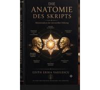 Die Anatomie des Skripts: Metamorphose der universellen Ordnung
