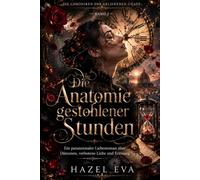 Die Anatomie gestohlener Stunden: Ein paranormaler Liebesroman über Dämonen, verbotene Liebe und Erlösung (Die Chroniken der geliehenen Gnade)