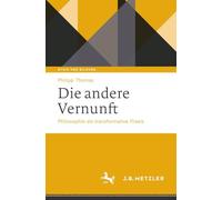 Die andere Vernunft: Philosophie als transformative Praxis (Ethik und Bildung)