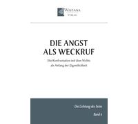 Die Angst als Weckruf: Die Konfrontation mit dem Nichts als Anfang der Eigentlichkeit (Die Lichtung des Seins)