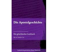 Die Apostelgeschichte: Ein griechisches Lesebuch (Lesebuch des griechischen Neuen Testaments)