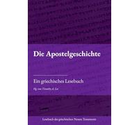 Die Apostelgeschichte: Ein griechisches Lesebuch (Lesebuch des griechischen Neuen Testaments)