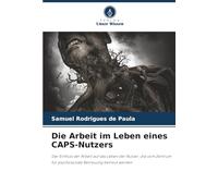 Die Arbeit im Leben eines CAPS-Nutzers: Der Einfluss der Arbeit auf das Leben der Nutzer, die vom Zentrum für psychosoziale Betreuung betreut werden