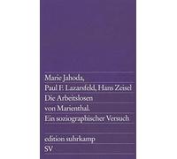 Die Arbeitslosen von Marienthal: Ein soziographischer Versuch über die Wirkungen langandauernder Arbeitslosigkeit