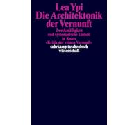 Die Architektonik der Vernunft: Zweckmäßigkeit und systematische Einheit in Kants 'Kritik der reinen Vernunft'