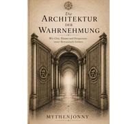 Die Architektur der Wahrnehmung: Wie Orte, Räume und Frequenzen unser Bewusstsein formen