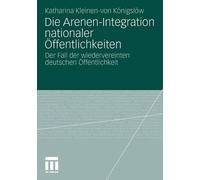 Die Arenen-Integration nationaler ffentlichkeiten: Der Fall der wiedervereinten