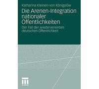 Die Arenen-Integration nationaler Offentlichkeiten by Konigslow, K. New<-