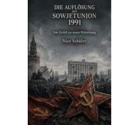 Die Auflösung der Sowjetunion 1991: Vom Zerfall zur neuen Weltordnung