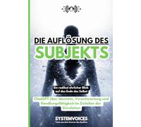 Die Auflösung des Subjekts: ChatGPT über Identität, Verantwortung und Handlungsfähigkeit im Zeitalter der Simulation | Ein radikal ehrlicher Blick auf ... (SYSTEMVOICES KI-Selbstinterview Trilogie)