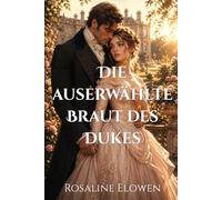 Die auserwählte Braut des Dukes (Die Brüder von Aldenhurst)