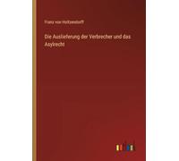 Die Auslieferung der Verbrecher und das Asylrecht